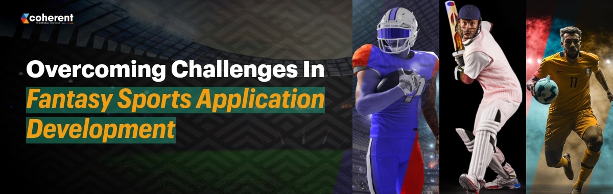 overcoming challenges in fantasy sports application development